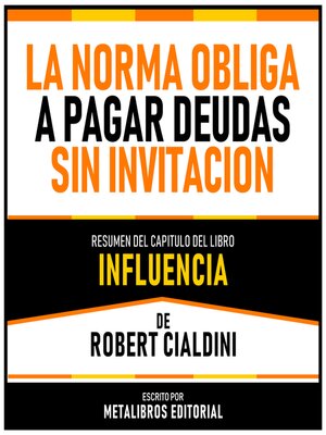 cover image of La Norma Obliga a Pagar Deudas Sin Invitacion--Resumen Del Capitulo Del Libro Influencia De Robert Cialdini